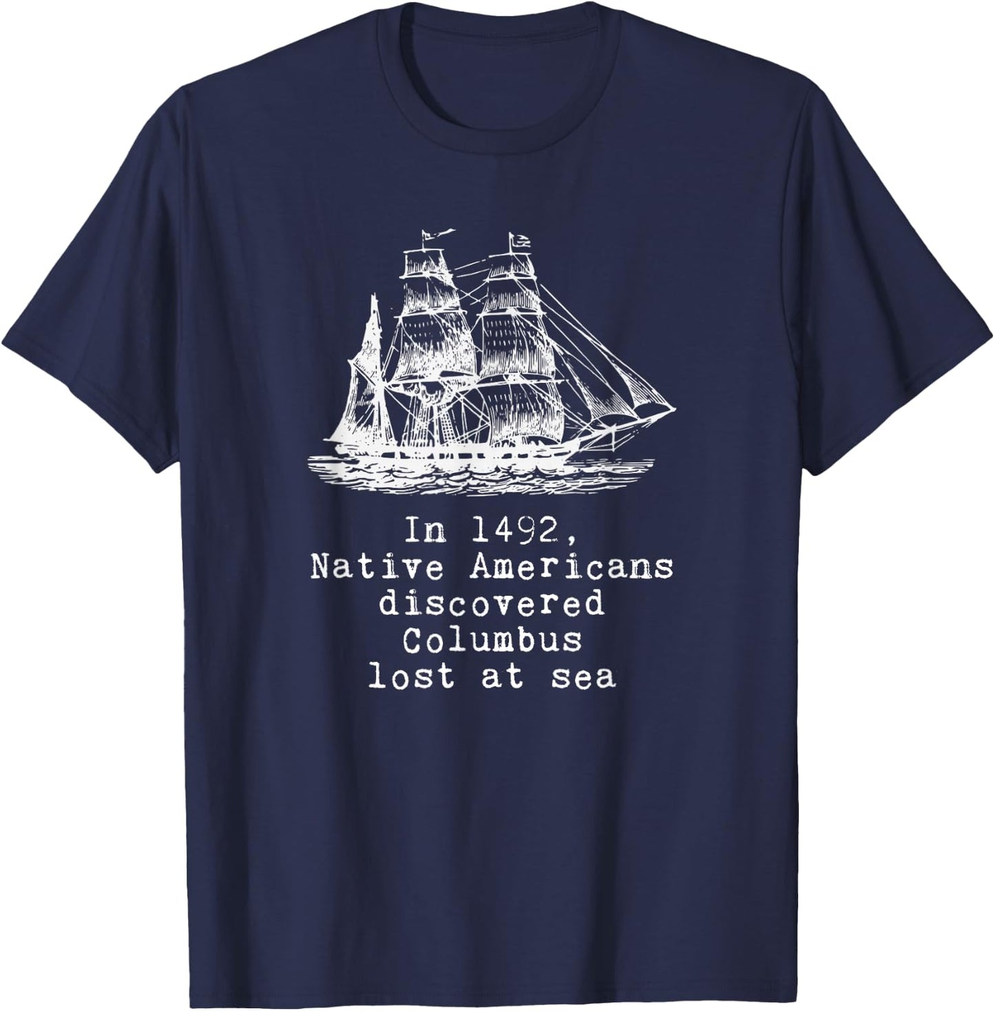 In 1492 Native Americans Discovered Columbus Lost T-Shirt - T-Shirt | Navy