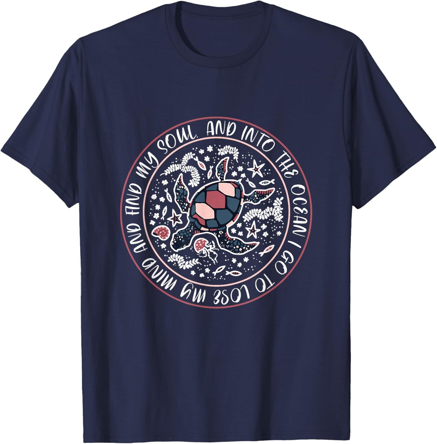 And Into The Ocean I Go To Lose My Mind And Find My Soul T-Shirt - T-Shirt | Navy
