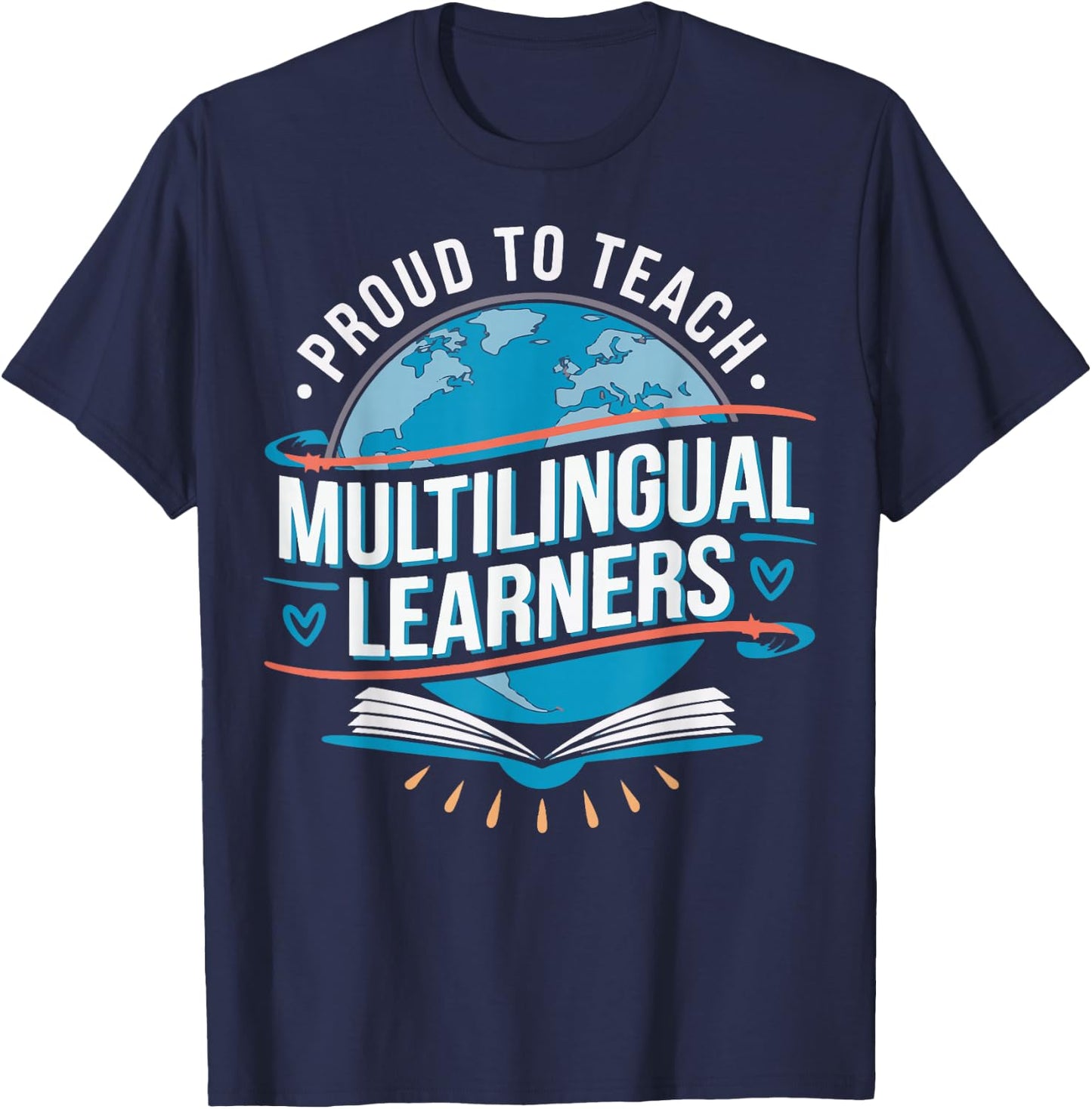 Proud To Teach Multilingual Learners ESL Teacher T-Shirt - T-Shirt | Navy