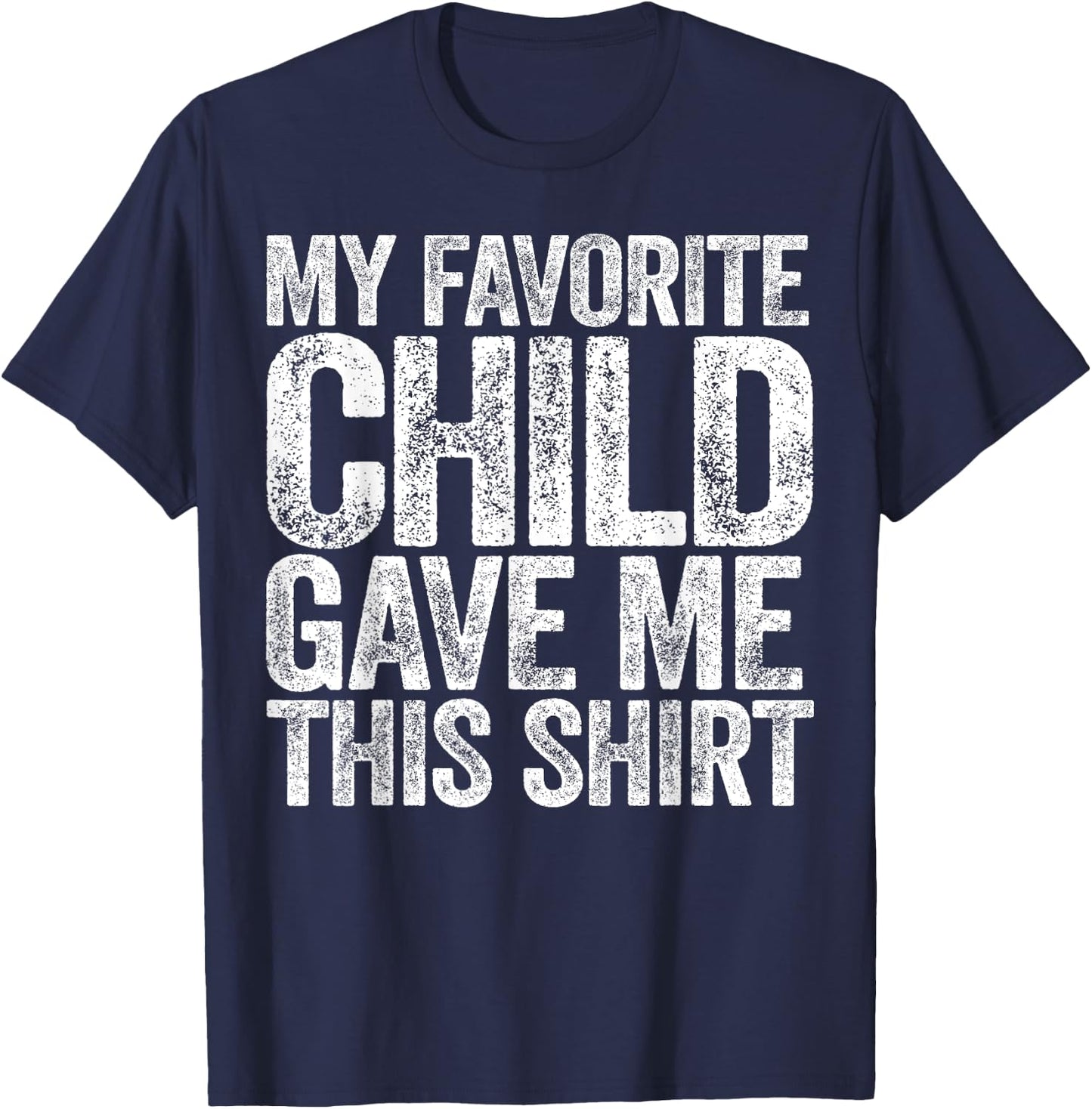 My Favorite Child Gave Me This Shirt Shirt Favorite Kid T-Shirt - T-Shirt | Navy