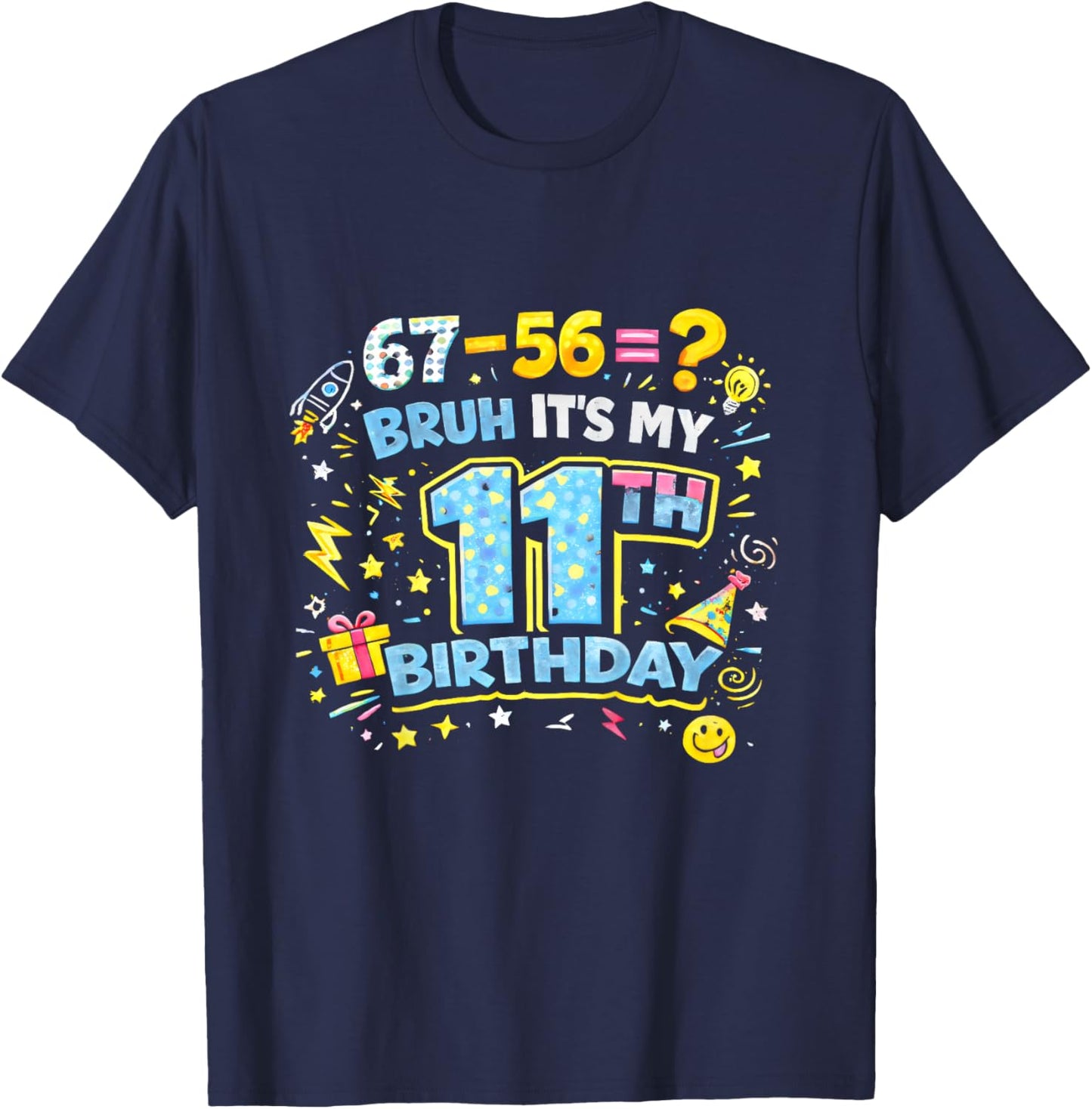 Bruh It’s My 11th Birthday Funny 67 Kids Party Boys Girls T-Shirt - T-Shirt | Navy