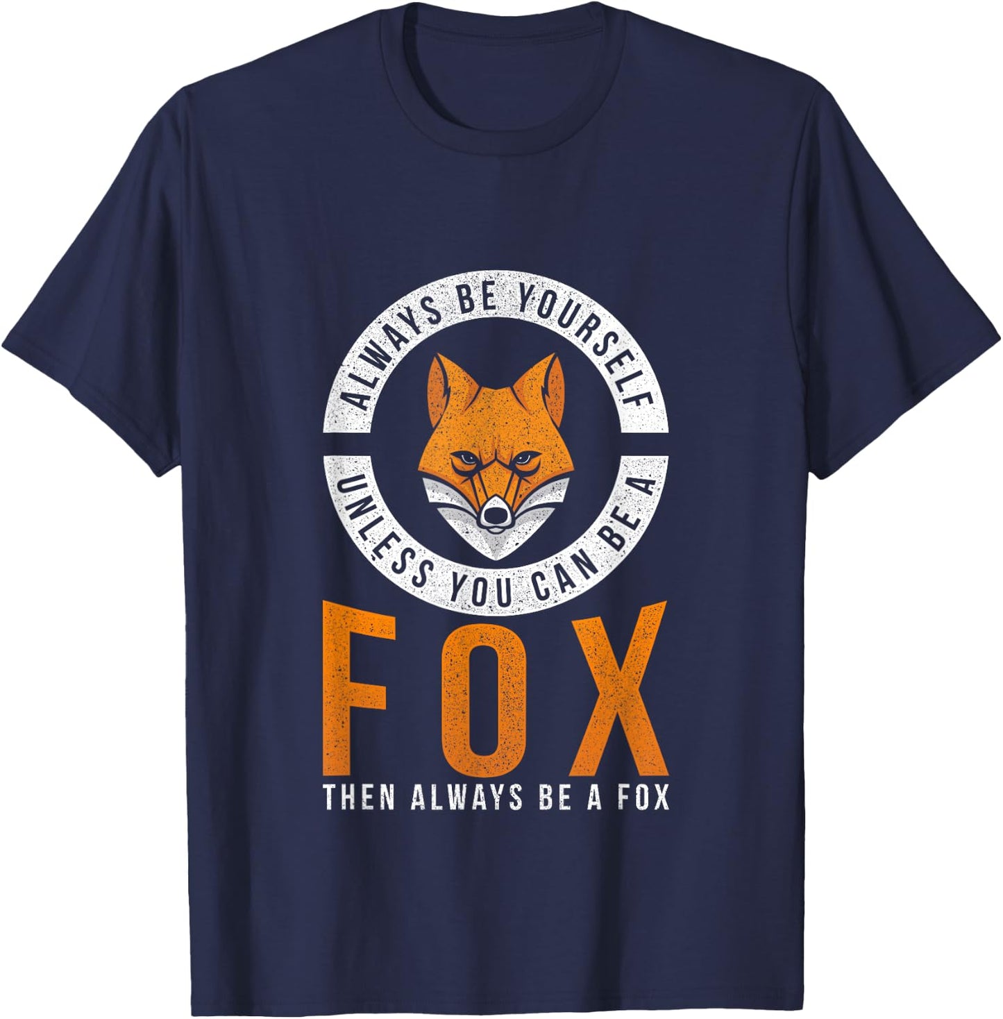 Always Be Yourself Unless You Can Be A Fox T-Shirt - T-Shirt | Navy