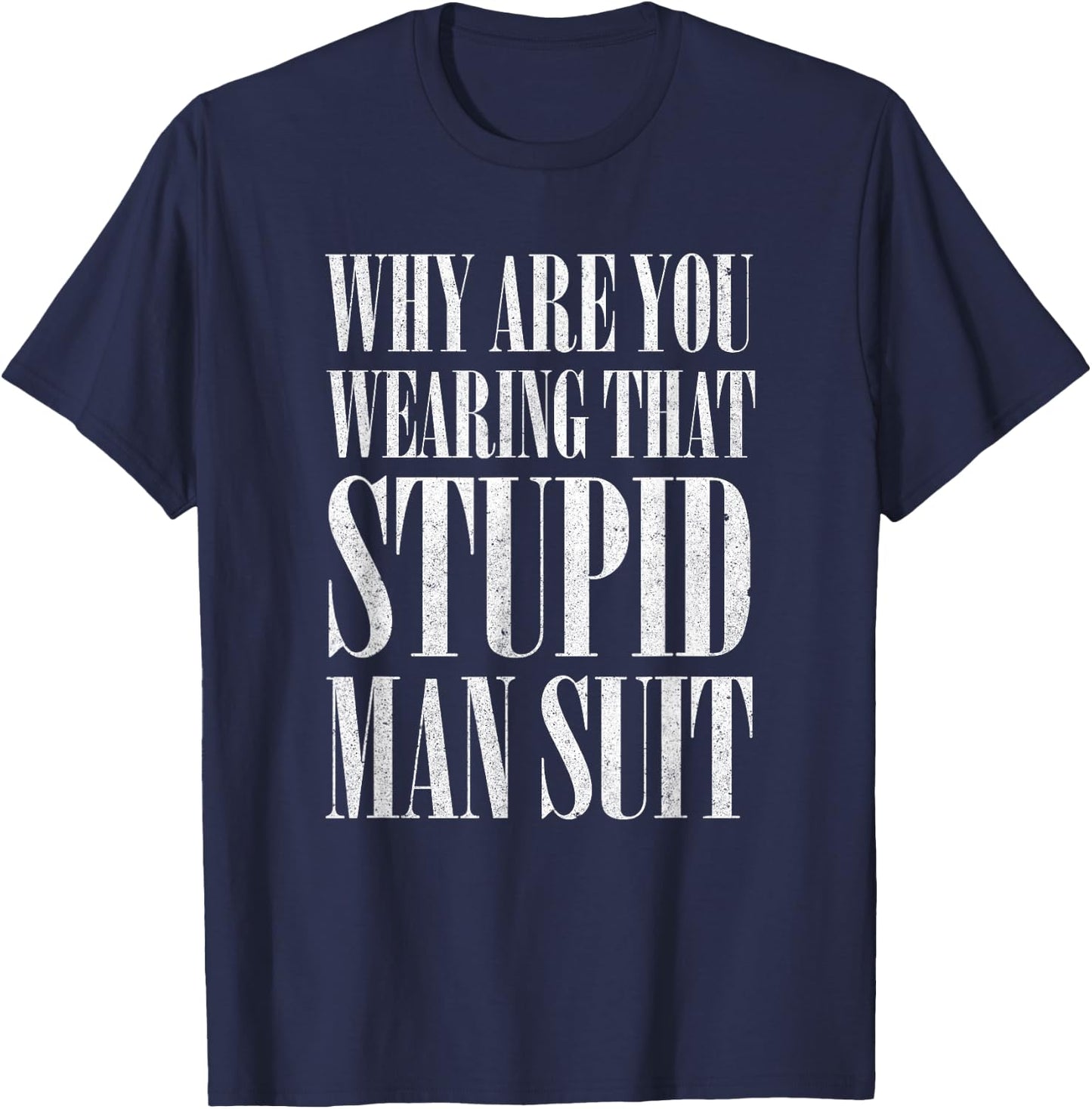 Darko - Why are You Wearing That Stupid Man Suit T-Shirt - T-Shirt | Navy