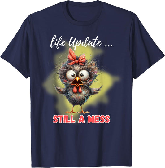 Life Update Still A Mess Funny Bird T-Shirt - T-Shirt | Navy