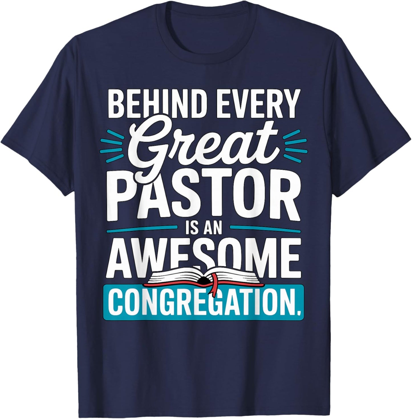Behind Every Great Pastor is an Awesome Congregation T-Shirt - T-Shirt | Navy