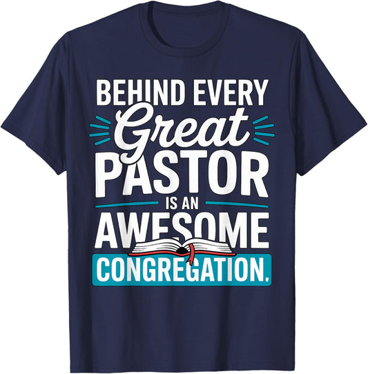 Behind Every Great Pastor is an Awesome Congregation T-Shirt - T-Shirt | Navy