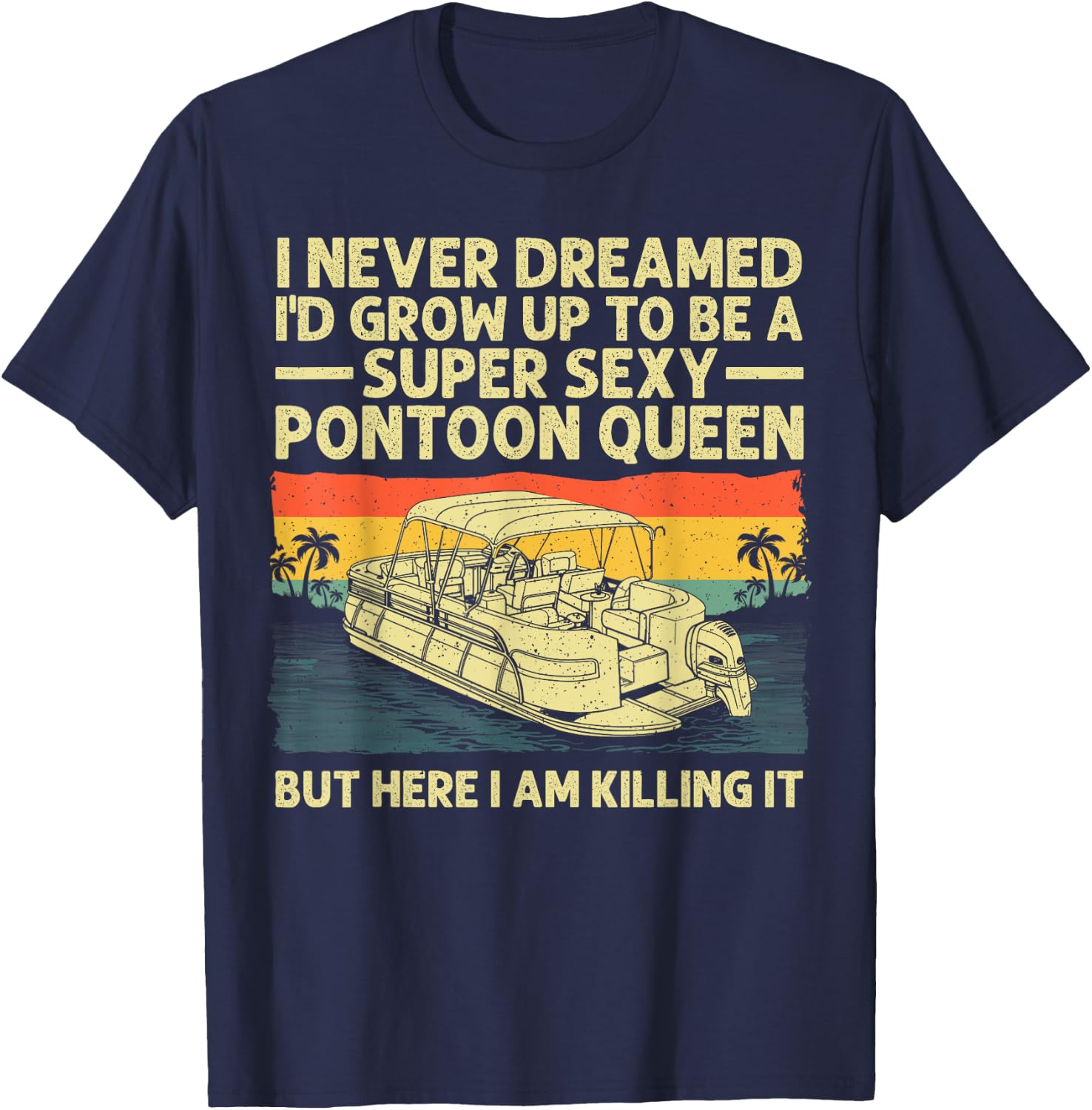 Funny Pontoon Queen Art Girls Lake Pontoon boat T-Shirt - T-Shirt | Navy
