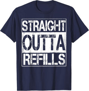 Straight Outta Refills Funny Pharmacy Life Humor T-Shirt - T-Shirt | Navy