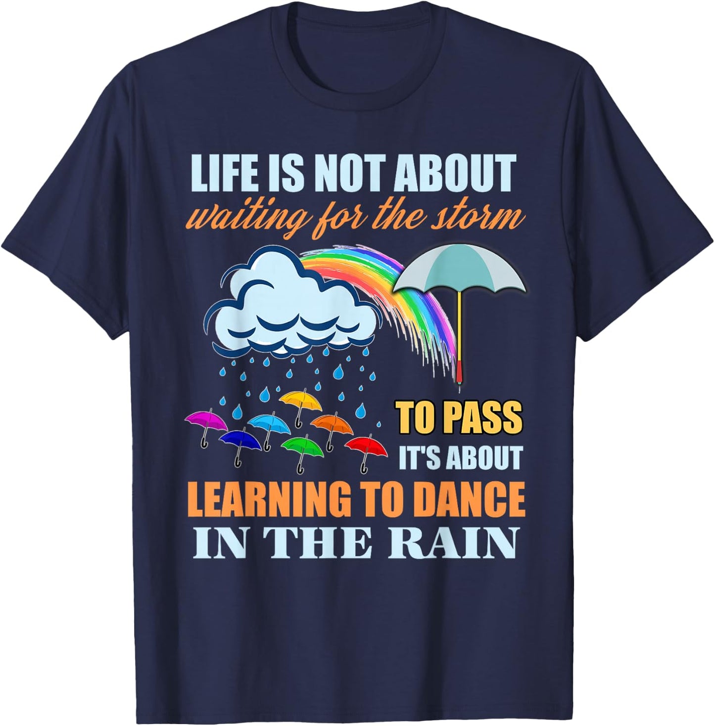 It's About Learning To Dance In The Rain T Shirt T-Shirt - T-Shirt | Navy