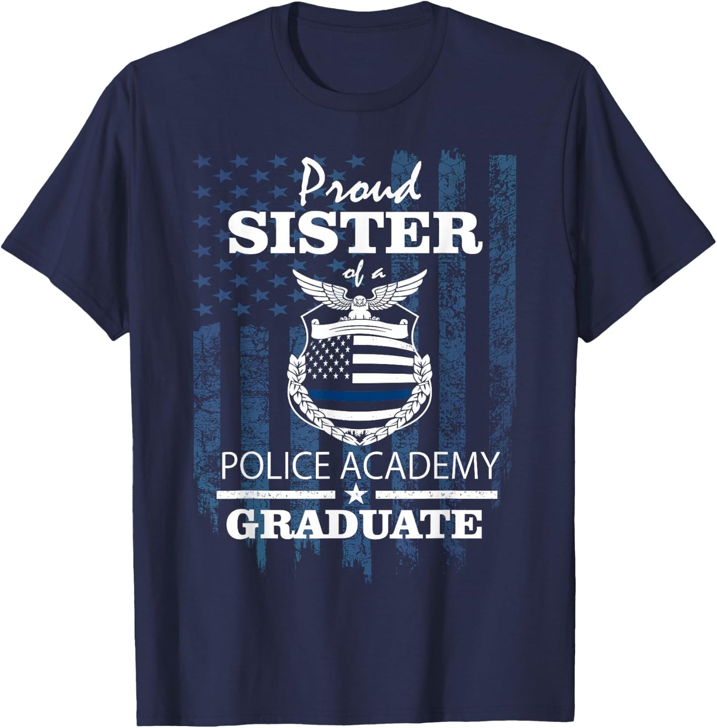 Police Academy Shirts - Proud Sister of New Cop Graduate T-Shirt - T-Shirt | Navy