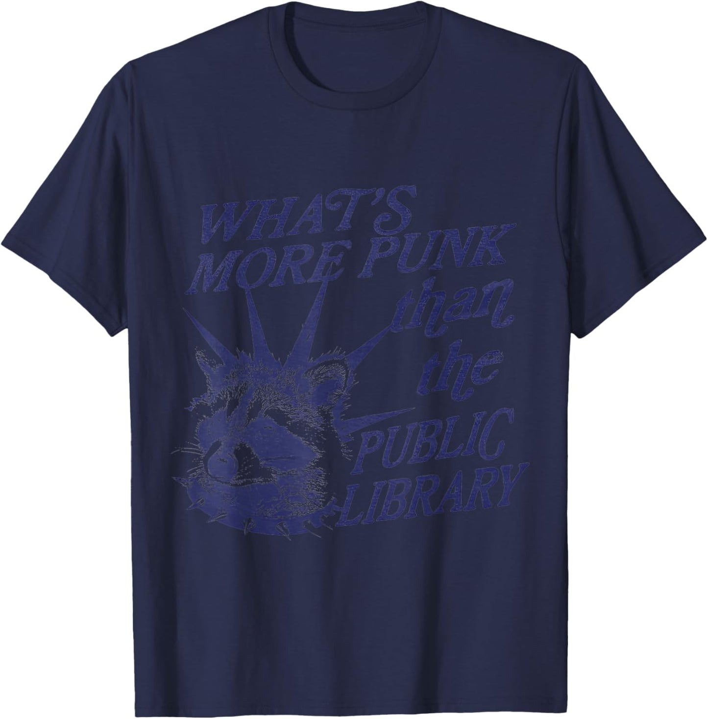 Whats More Punk Than the Public Library Raccoon Funny Meme T-Shirt - T-Shirt | Navy