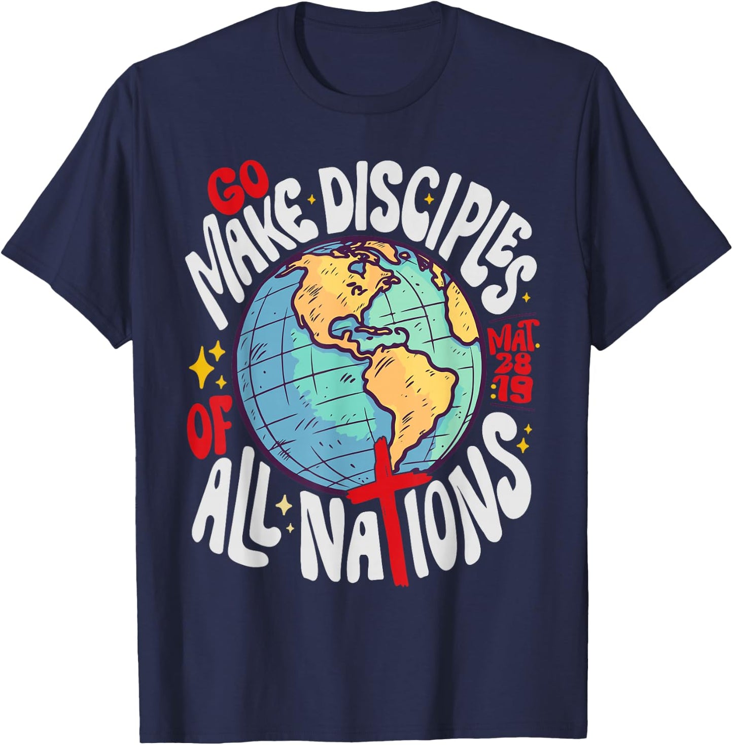Go Make Disciples of All Nations Jesus God T-Shirt - T-Shirt | Navy