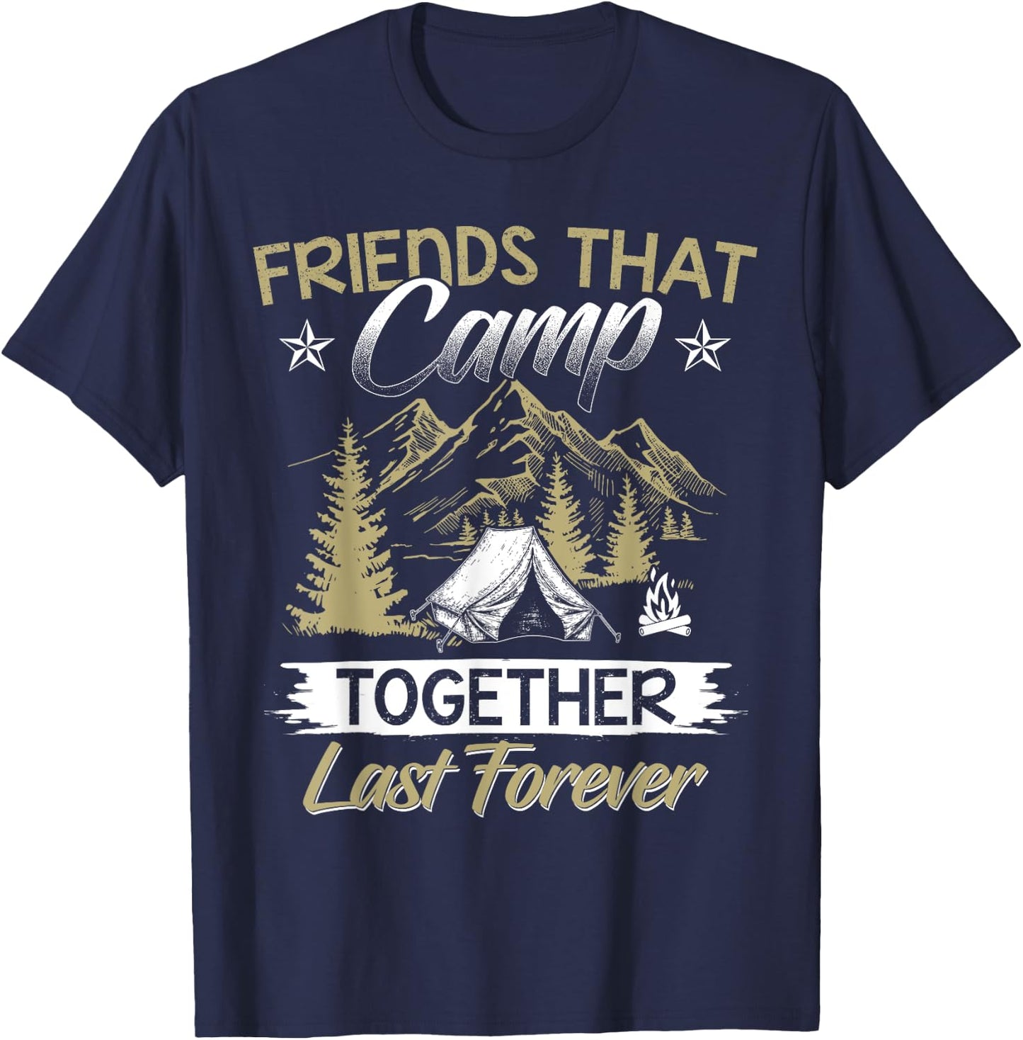 Friends That Camp Together Last Forever Friendship Camp T-Shirt - T-Shirt | Navy