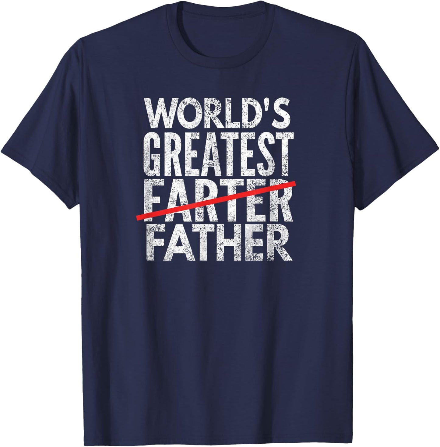World's Greatest Farter Crossed Out, Father T-Shirt - T-Shirt | Navy