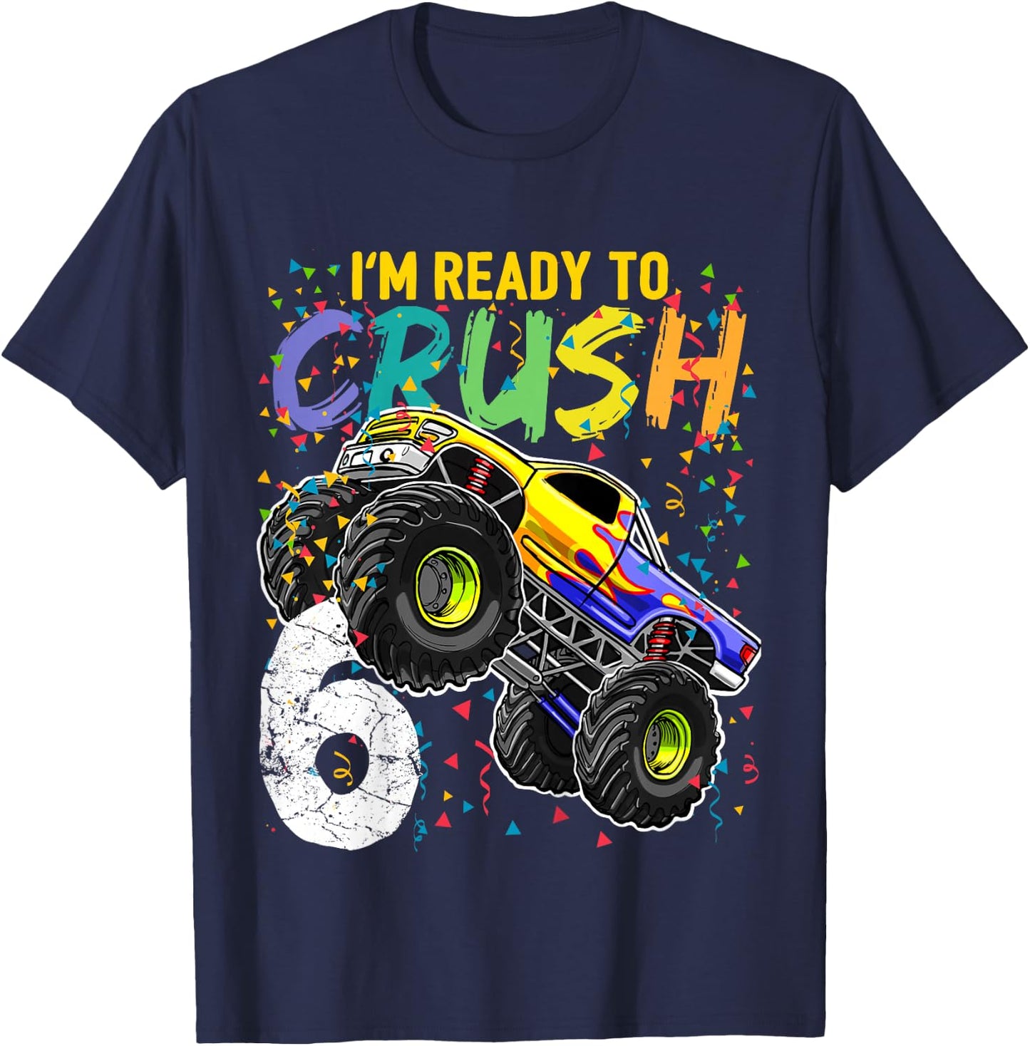 Kids Im Ready to Crush 6 Monster Truck 6th Birthday Shirt Boys T-Shirt - T-Shirt | Navy