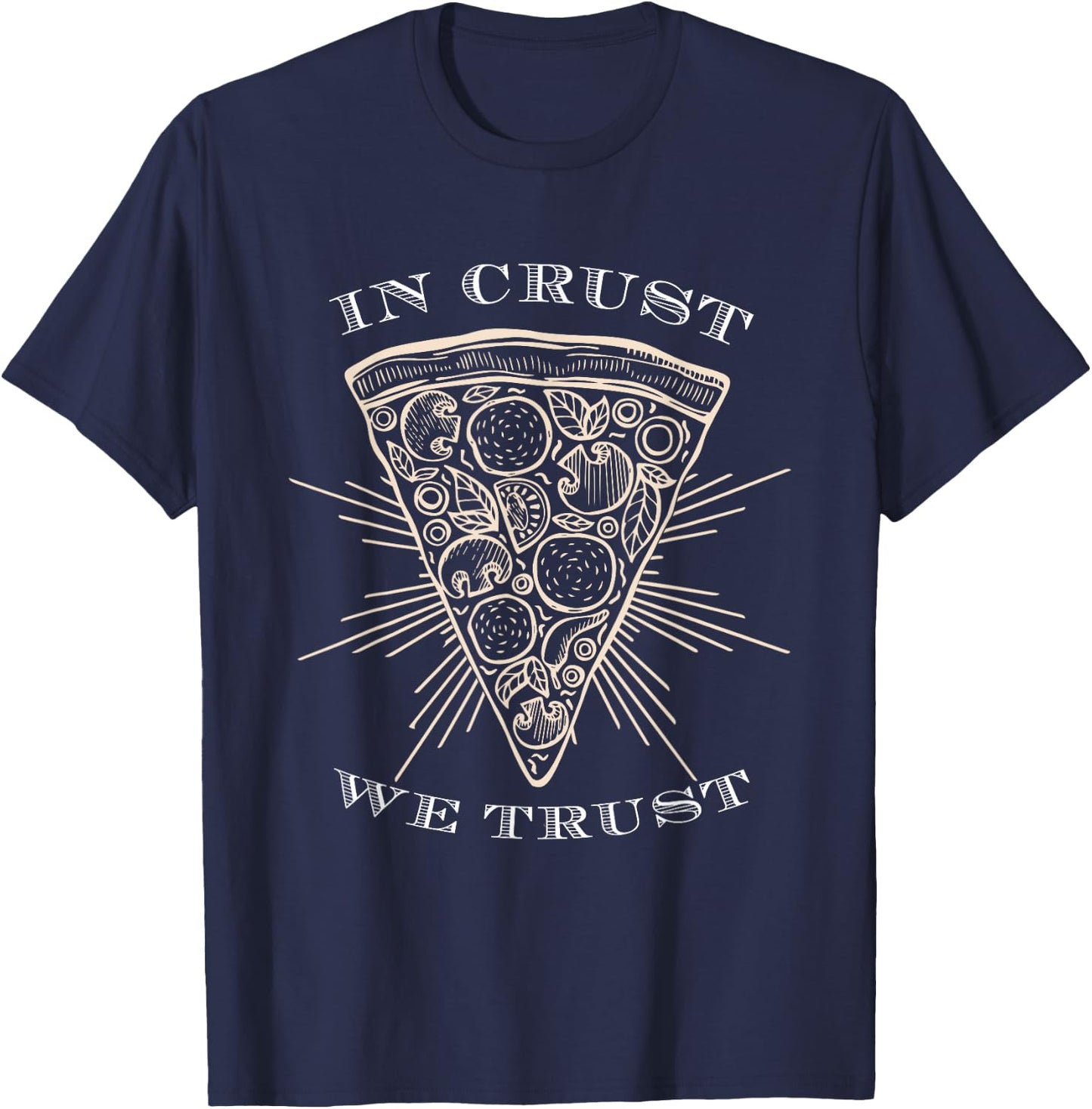 In Crust We Trust Funny Pizza T-Shirt - T-Shirt | Navy