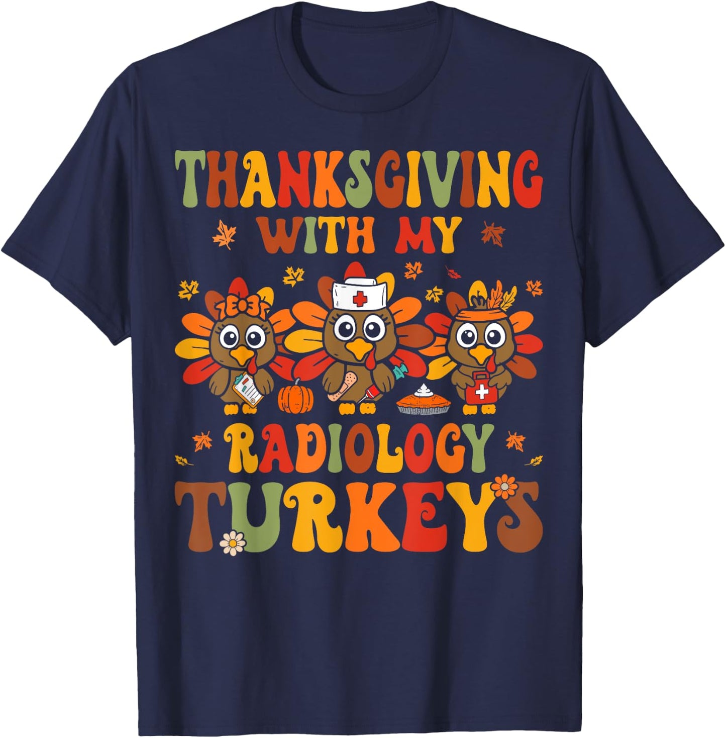 Thanksgiving With My Radiology Nurse Turkeys Fall RAD Tech T-Shirt - T-Shirt | Navy