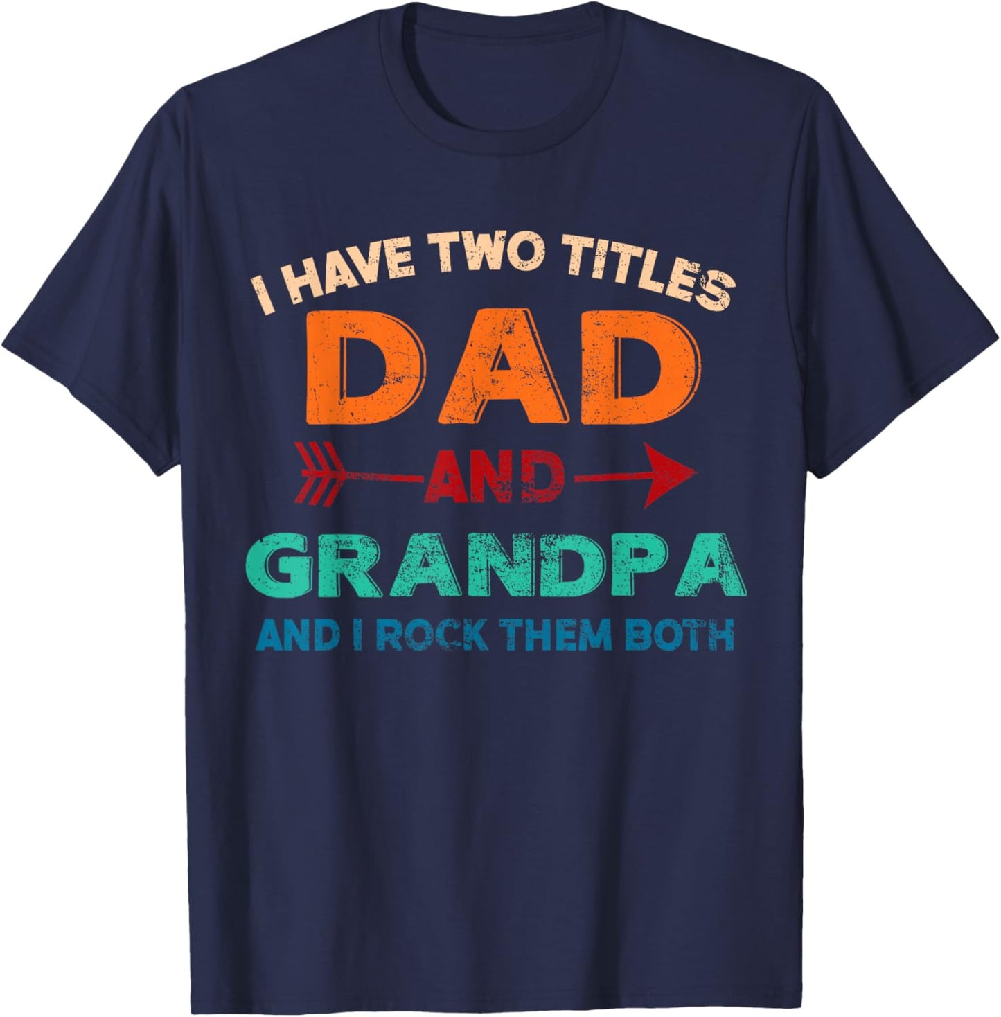 Funny I Have Two Titles Dad Father Grandpa Grandfather T-Shirt - T-Shirt | Navy
