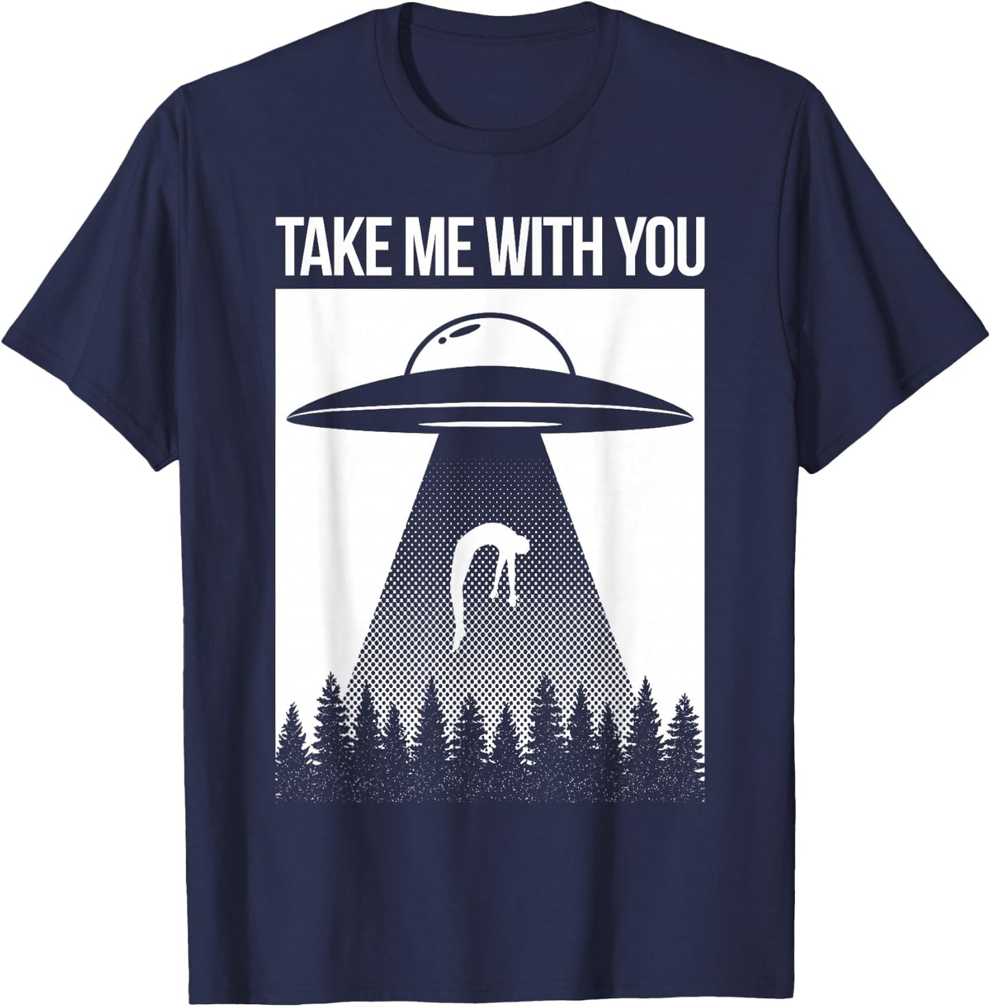 Take Me With You Alien Abduction Spaceship UFO Shirt T-Shirt - T-Shirt | Navy
