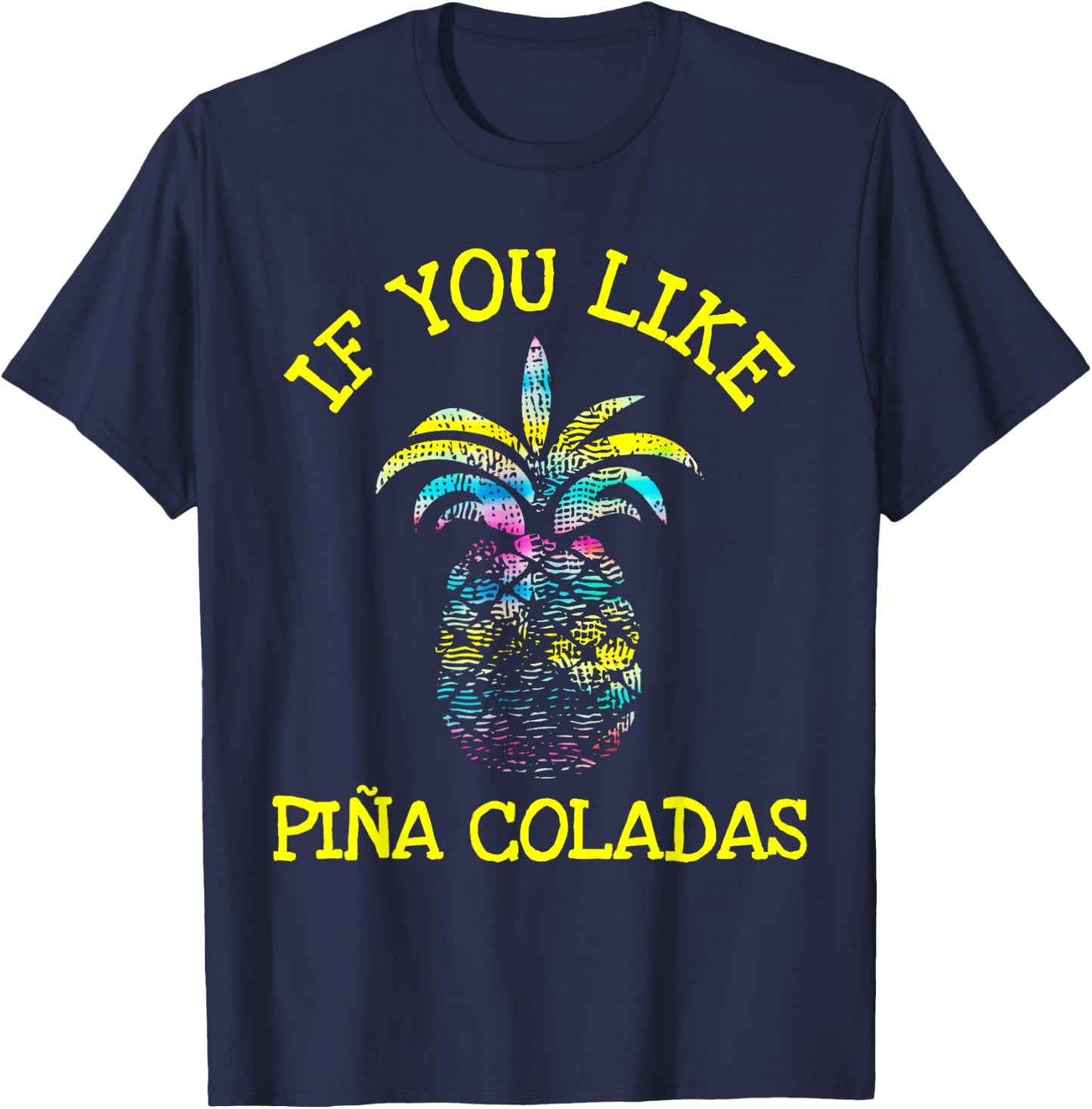 If You Like Pina Coladas Top T-Shirt - T-Shirt | Navy