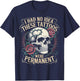 I Had No Idea These Tattoos Were Permanent T-Shirt - T-Shirt | Navy