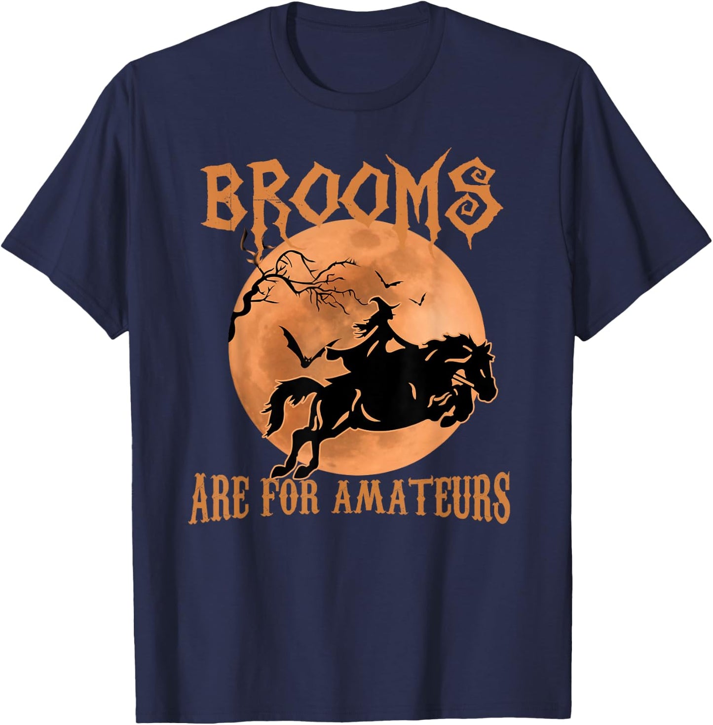 Brooms Are For Amateurs Horse Riding Funny Halloween T-Shirt - T-Shirt | Navy