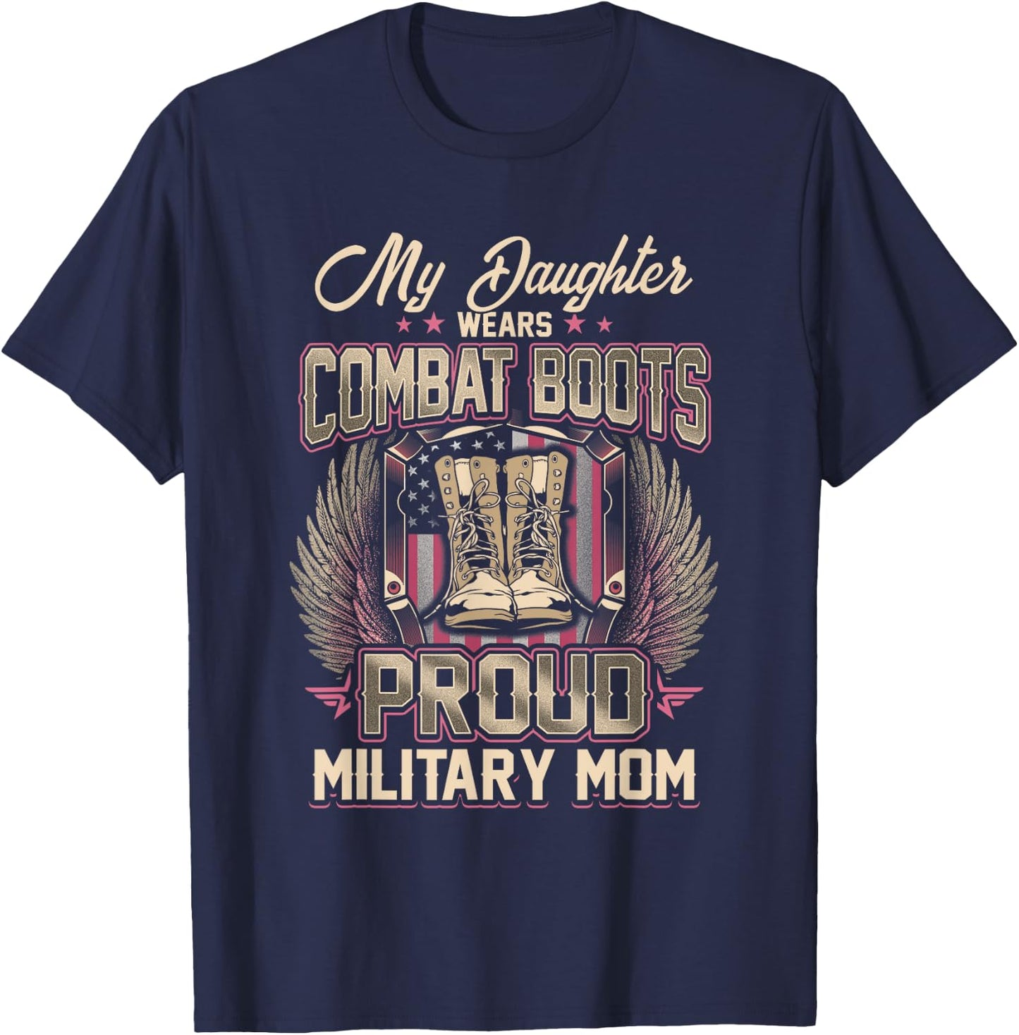 My Daughter Wears Combat Boots Proud Military Mom T-Shirt - T-Shirt | Navy