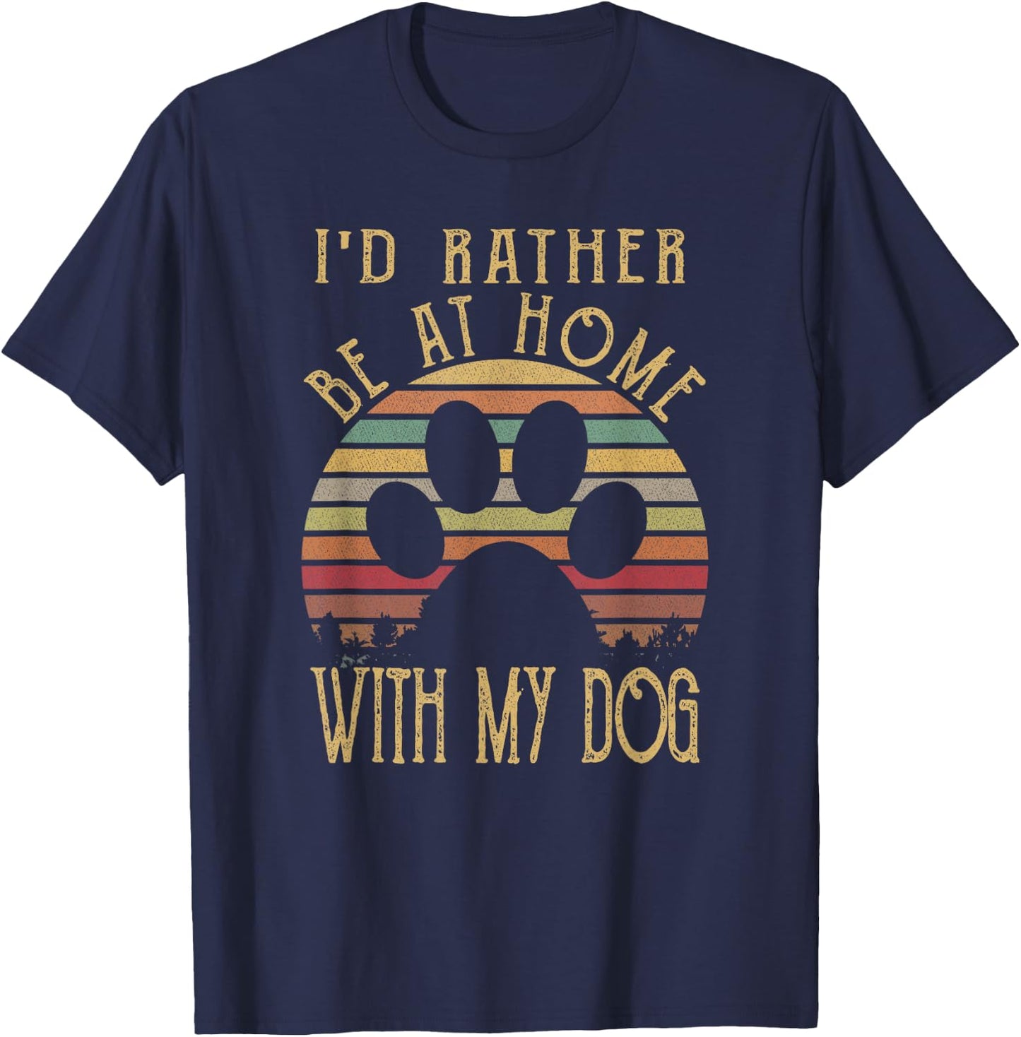 I'd Rather Be At Home With My Dog Shirt Mom & Dog Parent T-Shirt - T-Shirt | Navy