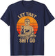 Funny Let That Shit Go Buddha Shirt T-Shirt - T-Shirt | Navy