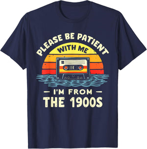 Please Be Patient With Me I'm From The 1900s Shirt Men Women T-Shirt - T-Shirt | Navy