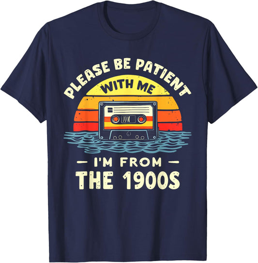 Please Be Patient With Me I'm From The 1900s Shirt Men Women T-Shirt - T-Shirt | Navy