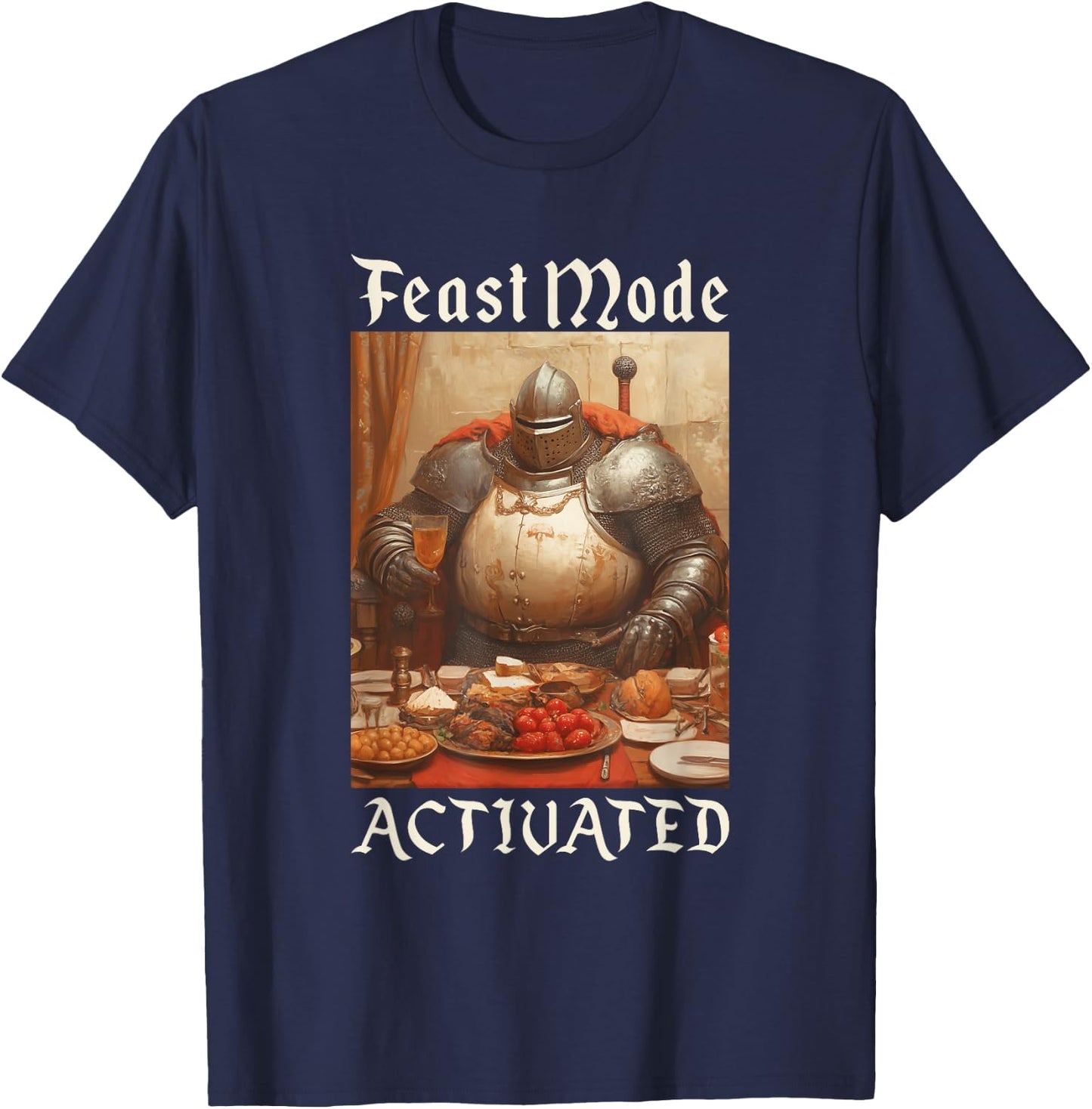 Feast Mode Activated Funny Renaissance Fair Medieval T-Shirt - T-Shirt | Navy