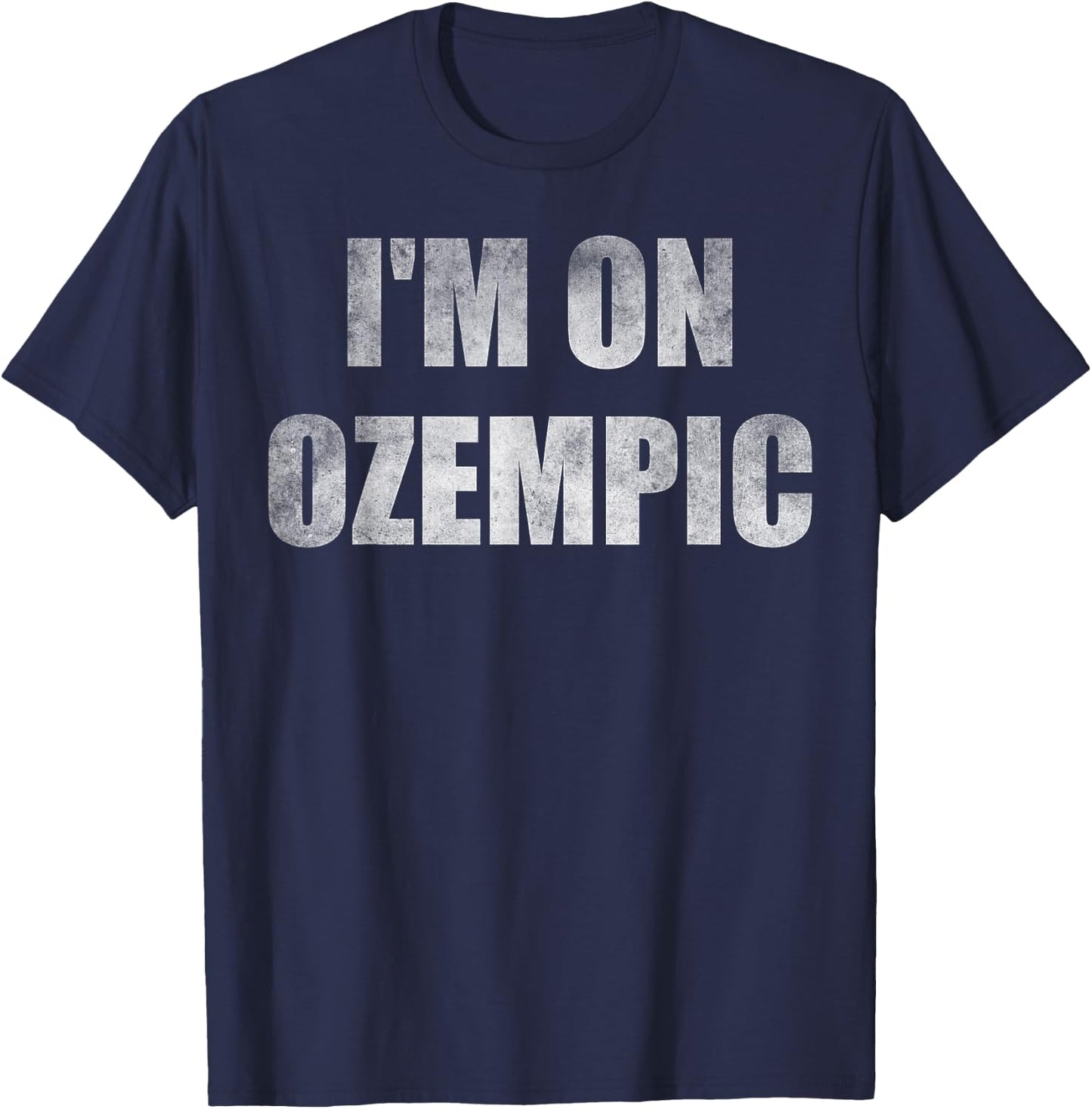 I'm on ozempic T-Shirt - T-Shirt | Navy