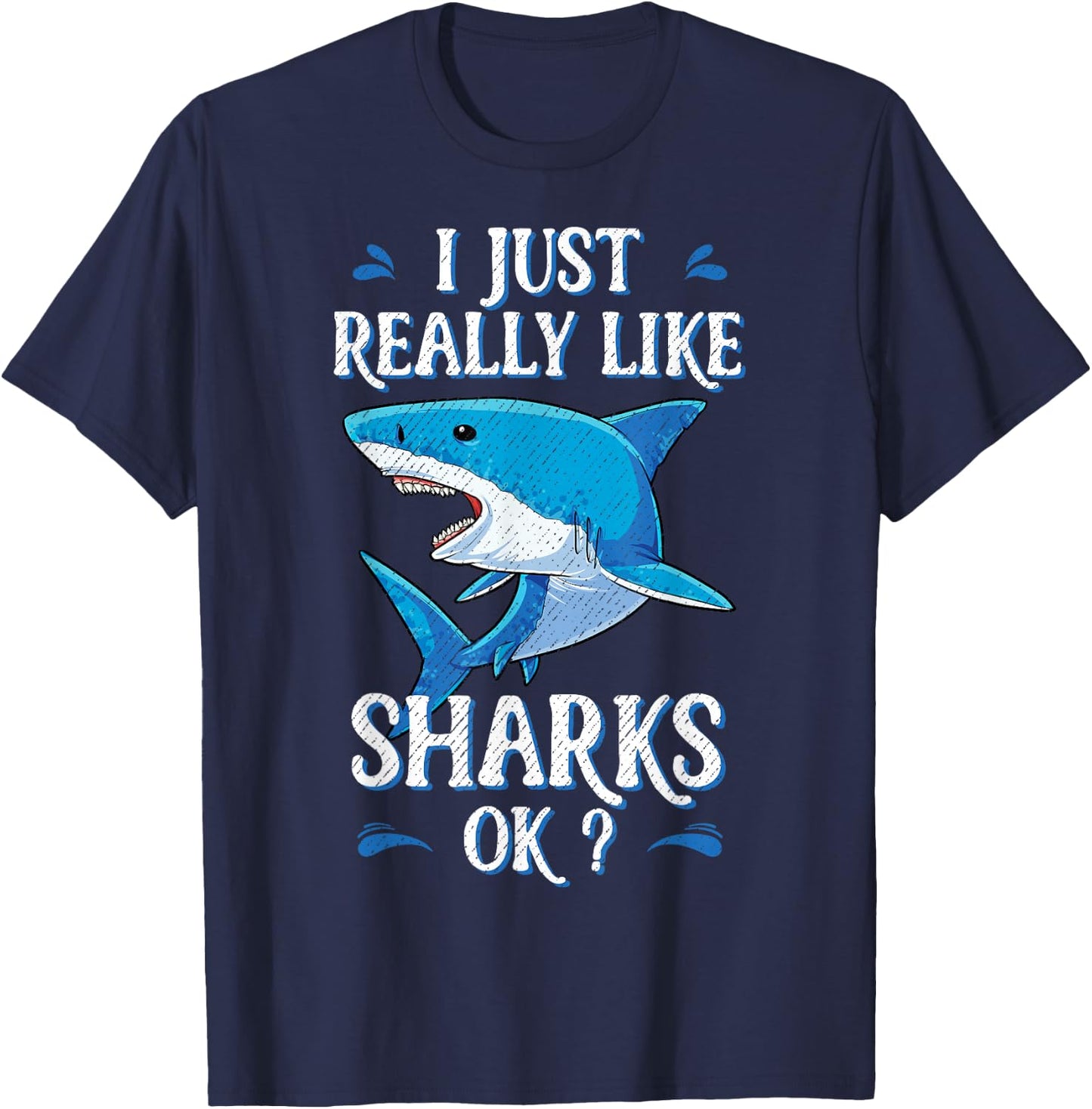 I Just Really Like Sharks OK? Funny Shark Gifts T-Shirt - T-Shirt | Navy