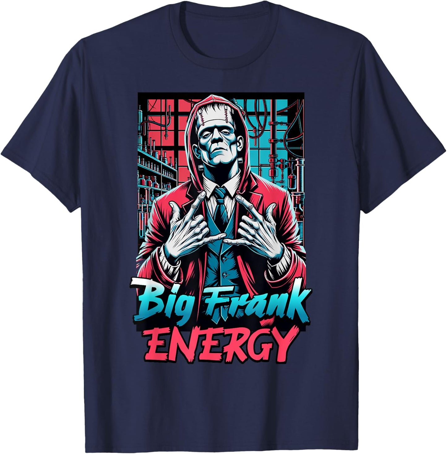 Big Frank Energy Funny Frankenstein Halloween Men Women T-Shirt - T-Shirt | Navy