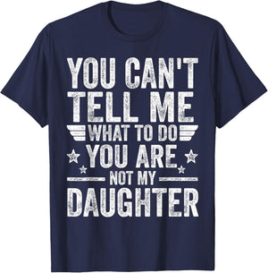 You're Not My Daughter Funny Father's Day Shirts For Dad Men T-Shirt - T-Shirt | Navy