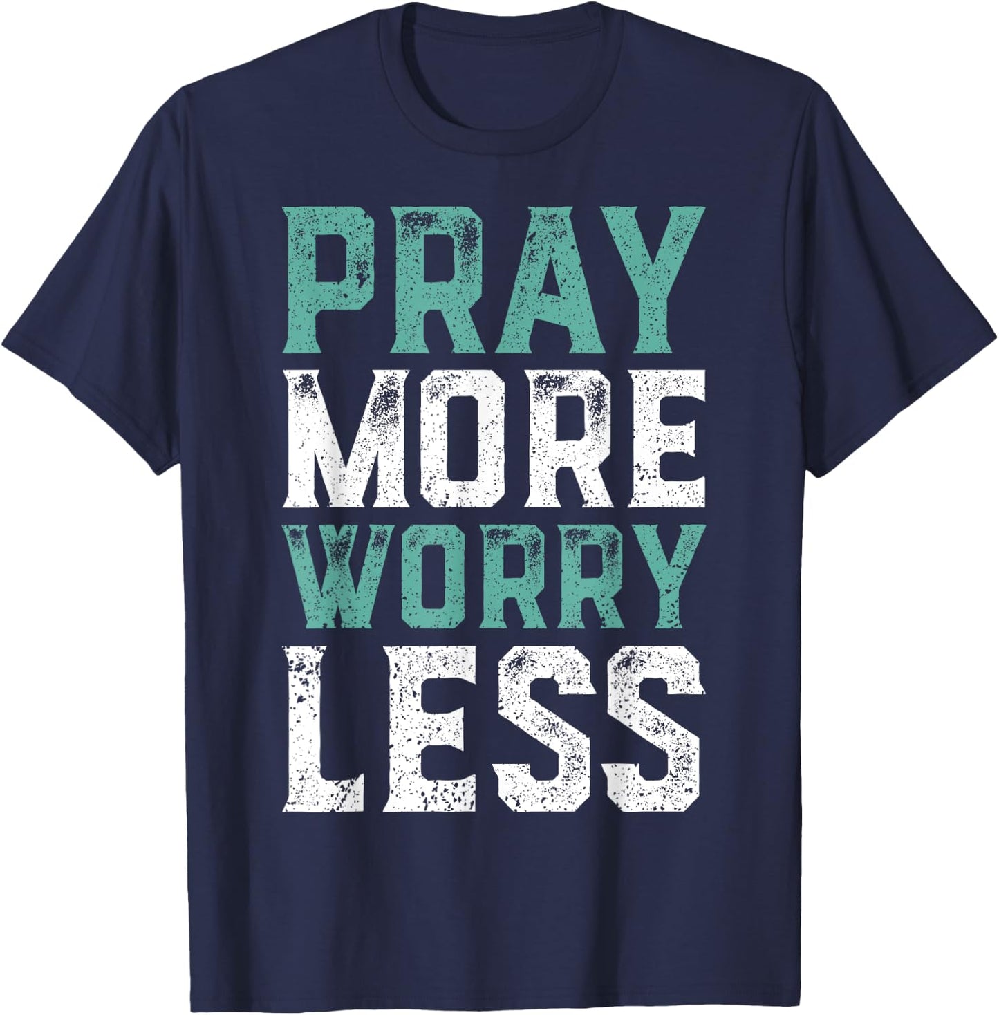 Pray More Worry Less - Christian Shirts Faith Shirt T-Shirt - T-Shirt | Navy