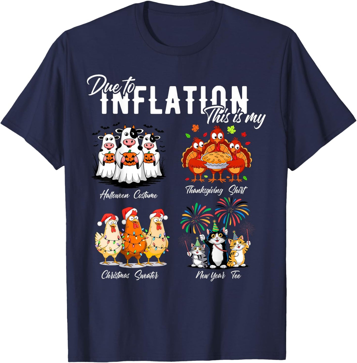 Due To Inflation, My Halloween Thanksgiving Xmas New Year T-Shirt - T-Shirt | Navy