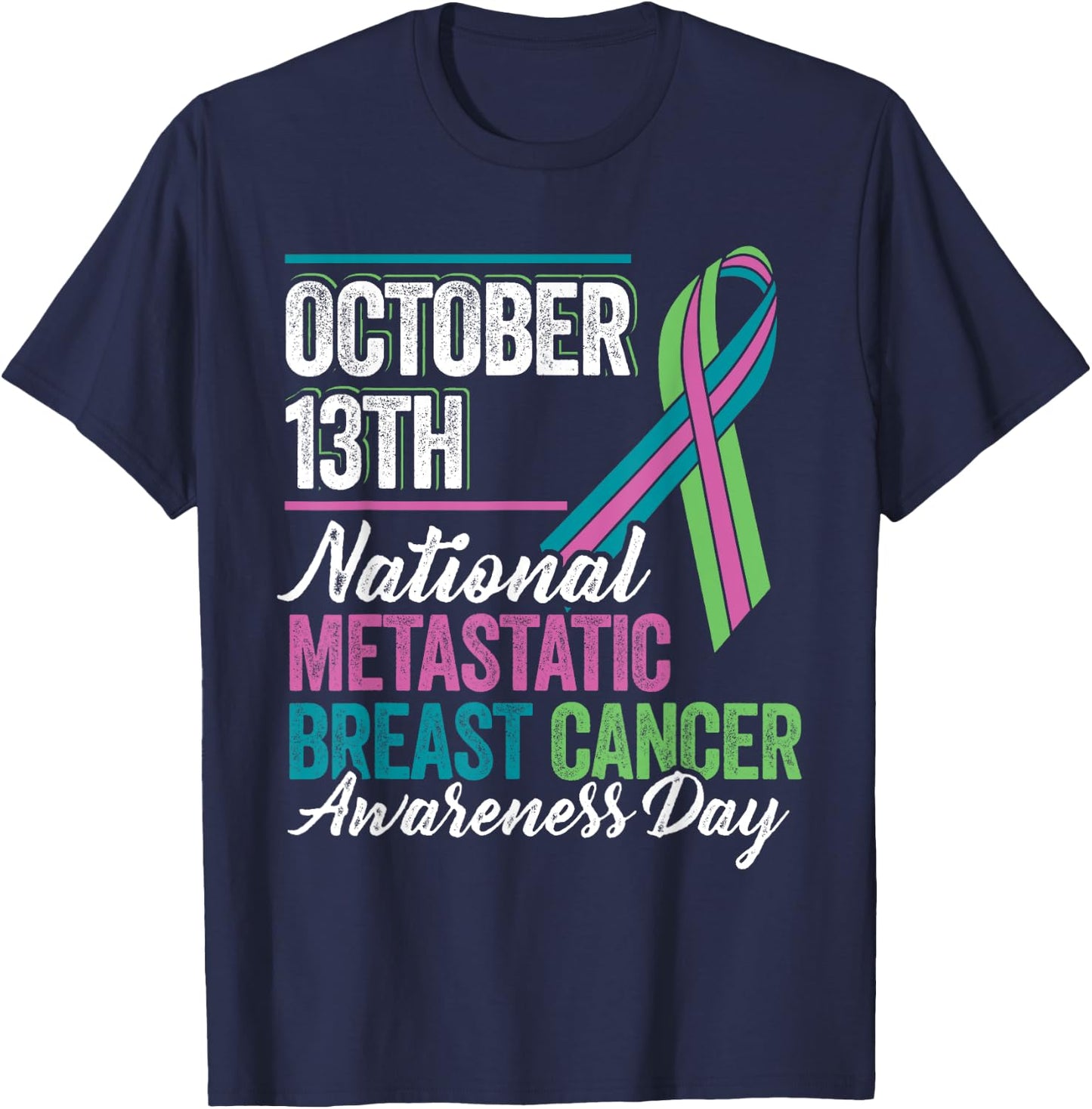 Metastatic Breast Cancer Awareness Day T Shirt October 13th T-Shirt - T-Shirt | Navy