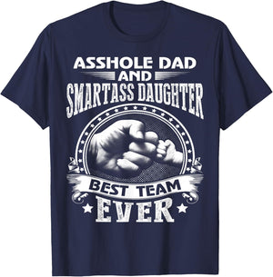 Asshole Dad and Smartass Daughter Best Team Ever T-Shirt - T-Shirt | Navy