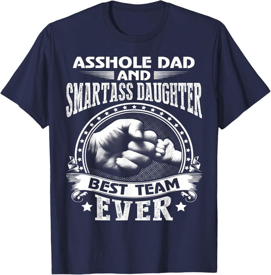 Asshole Dad and Smartass Daughter Best Team Ever T-Shirt - T-Shirt | Navy