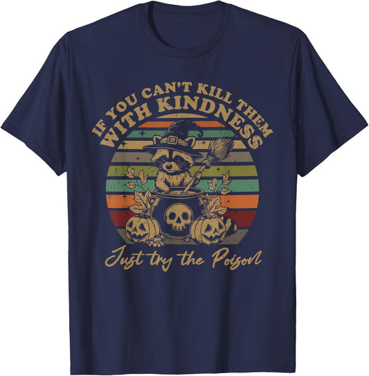If You Can't Kill Them With Kindness Try Poison Raccoon T-Shirt - T-Shirt | Navy