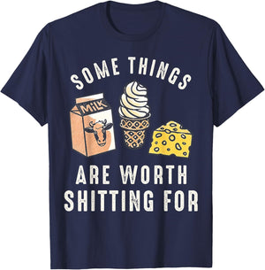 Some Things are Worth Shitting for T-Shirt - T-Shirt | Navy