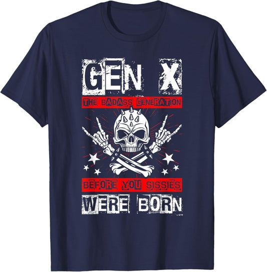 GEN X THE Badass Generation Before You Sissies were Born T-Shirt - T-Shirt | Navy