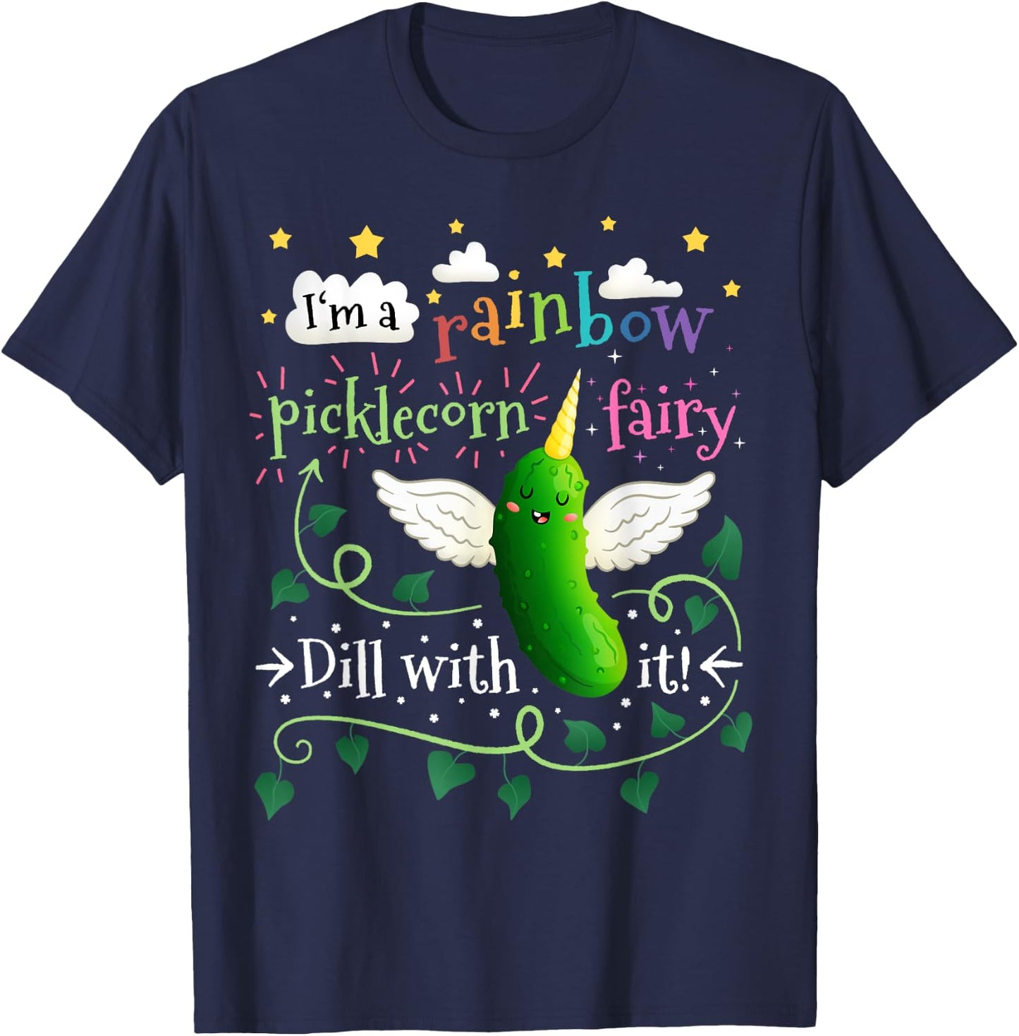 Rainbow Pickle Unicorn Picklecorn Fairy Funny Dill With It T-Shirt - T-Shirt | Navy