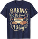 Baking It's How I Hug T-Shirt - T-Shirt | Navy