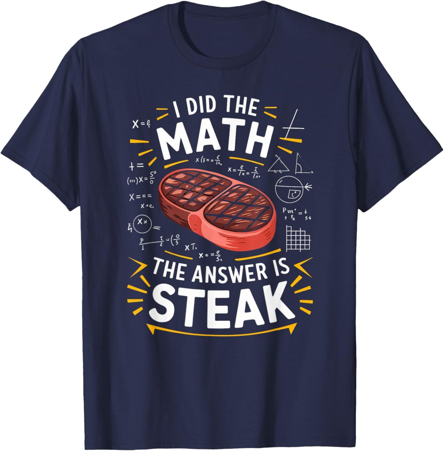Food Lovers I Did The Math Answer Is Steak T-Shirt - T-Shirt | Navy