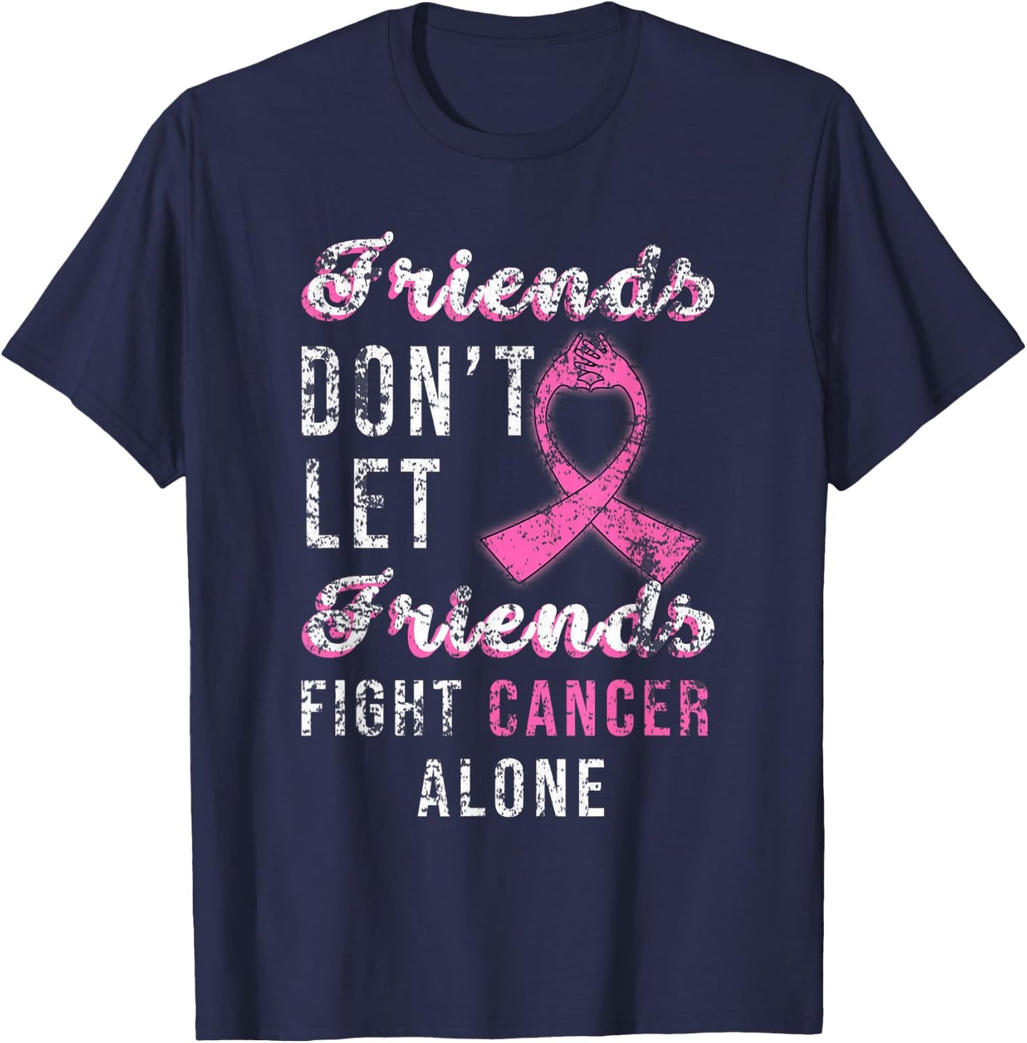 Friends Dont Let Friends Fight Alone Breast Cancer Awareness T-Shirt - T-Shirt | Navy