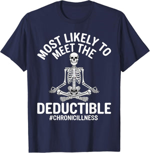 Most Likely To Meet The Deductible Chronic Illness Sarcasm T-Shirt - T-Shirt | Navy