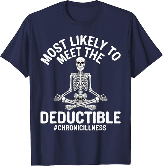 Most Likely To Meet The Deductible Chronic Illness Sarcasm T-Shirt - T-Shirt | Navy